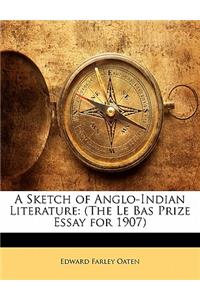 A Sketch of Anglo-Indian Literature: (The Le Bas Prize Essay for 1907)