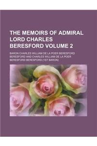 The Memoirs of Admiral Lord Charles Beresford Volume 2