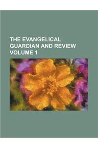 The Evangelical Guardian and Review Volume 1