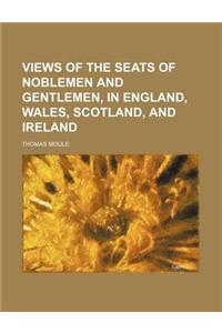 Views of the Seats of Noblemen and Gentlemen, in England, Wales, Scotland, and Ireland