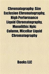 Chromatography: Size-Exclusion Chromatography, High-Performance Liquid Chromatography, Micellar Liquid Chromatography, Monolithic HPLC