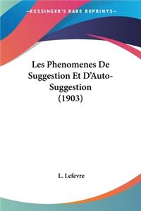 Les Phenomenes De Suggestion Et D'Auto-Suggestion (1903)