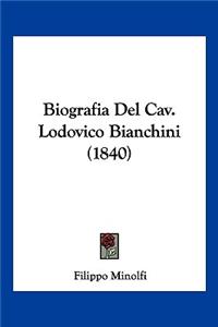 Biografia Del Cav. Lodovico Bianchini (1840)