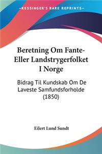 Beretning Om Fante-Eller Landstrygerfolket I Norge