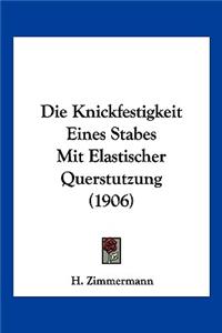 Die Knickfestigkeit Eines Stabes Mit Elastischer Querstutzung (1906)