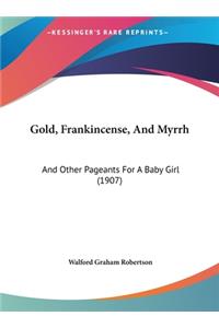 Gold, Frankincense, and Myrrh