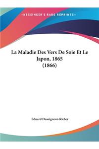 La Maladie Des Vers de Soie Et Le Japon, 1865 (1866)