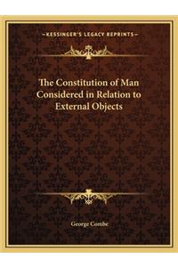 Constitution of Man Considered in Relation to External Objects