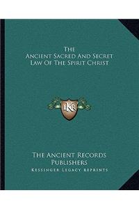 The Ancient Sacred And Secret Law Of The Spirit Christ