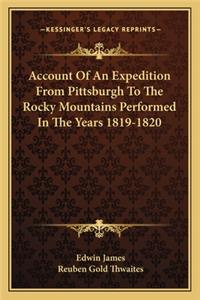 Account of an Expedition from Pittsburgh to the Rocky Mountains Performed in the Years 1819-1820