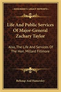 Life and Public Services of Major-General Zachary Taylor