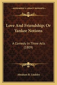 Love And Friendship; Or Yankee Notions