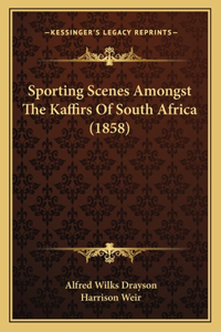 Sporting Scenes Amongst the Kaffirs of South Africa (1858)