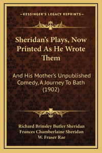 Sheridan's Plays, Now Printed as He Wrote Them