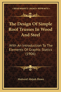 The Design of Simple Roof Trusses in Wood and Steel
