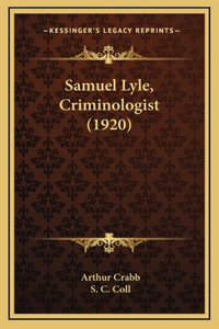 Samuel Lyle, Criminologist (1920)