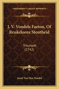 J. V. Vondels Faeton, Of Reukelooze Stoutheid