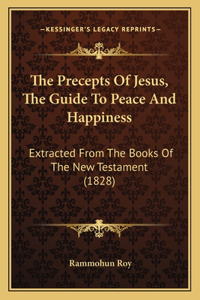 Precepts Of Jesus, The Guide To Peace And Happiness