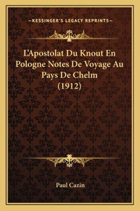 L'Apostolat Du Knout En Pologne Notes De Voyage Au Pays De Chelm (1912)