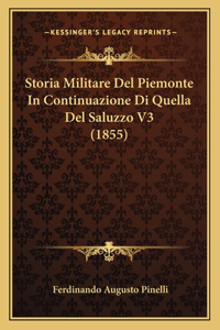 Storia Militare Del Piemonte In Continuazione Di Quella Del Saluzzo V3 (1855)