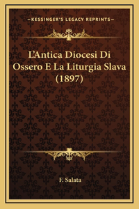L'Antica Diocesi Di Ossero E La Liturgia Slava (1897)