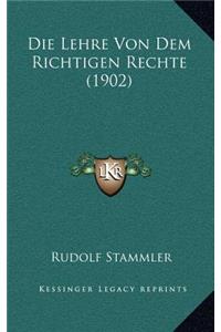Lehre Von Dem Richtigen Rechte (1902)