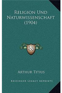 Religion Und Naturwissenschaft (1904)