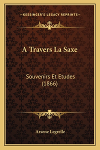 A Travers La Saxe