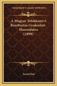 A Magyar Telekkonyvi Rendtartas Gyakorlati-Hasznalatra (1898)