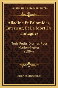 Alladine Et Palomides, Interieur, Et La Mort De Tintagiles