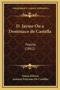 D. Jayme Ou a Dominaco de Castella