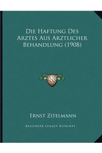 Die Haftung Des Arztes Aus Arztlicher Behandlung (1908)