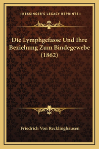 Die Lymphgefasse Und Ihre Beziehung Zum Bindegewebe (1862)