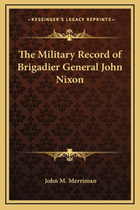 Military Record of Brigadier General John Nixon