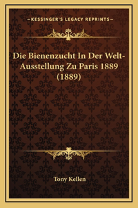 Die Bienenzucht In Der Welt-Ausstellung Zu Paris 1889 (1889)