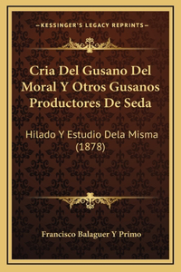 Cria Del Gusano Del Moral Y Otros Gusanos Productores De Seda