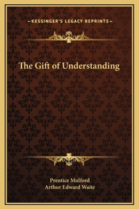 The Gift of Understanding