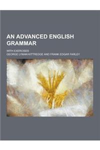 An Advanced English Grammar; With Exercises