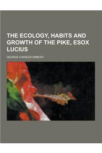 The Ecology, Habits and Growth of the Pike, Esox Lucius