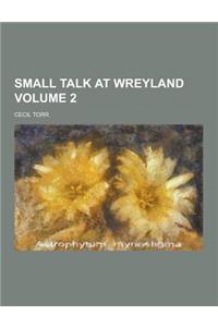 Small Talk at Wreyland Volume 2