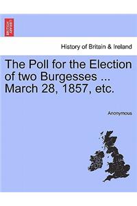 The Poll for the Election of Two Burgesses ... March 28, 1857, Etc.