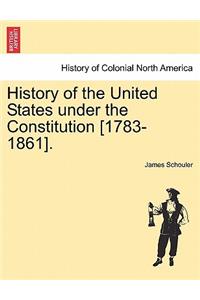 History of the United States under the Constitution [1783-1861].