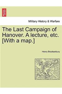 The Last Campaign of Hanover. a Lecture, Etc. [With a Map.]