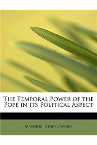 Temporal Power of the Pope in Its Political Aspect