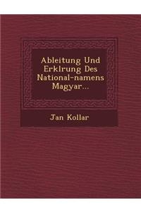 Ableitung Und Erkl�rung Des National-namens Magyar...