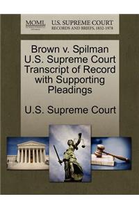 Brown V. Spilman U.S. Supreme Court Transcript of Record with Supporting Pleadings