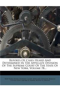 Reports of Cases Heard and Determined in the Appellate Division of the Supreme Court of the State of New York, Volume 78...