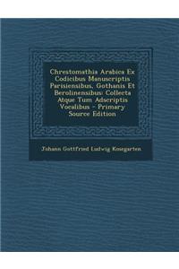 Chrestomathia Arabica Ex Codicibus Manuscriptis Parisiensibus, Gothanis Et Berolinensibus