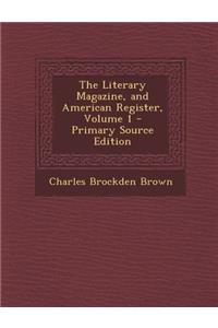 The Literary Magazine, and American Register, Volume 1