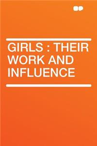 Girls: Their Work and Influence